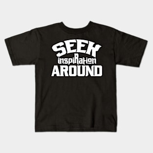 Seek Inspiration Around Kids T-Shirt